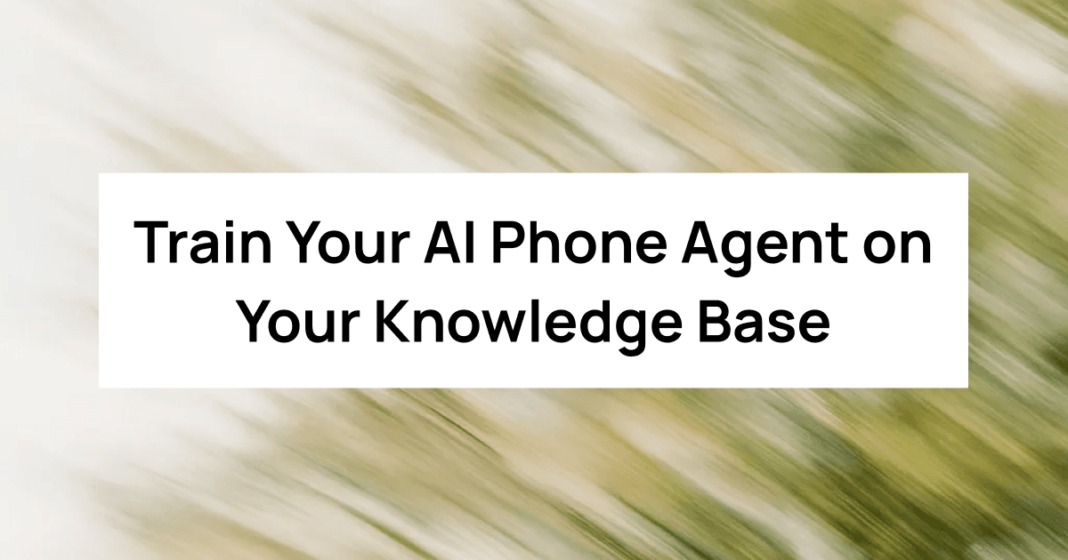 Train Your AI Phone Agent on Your Knowledge Base