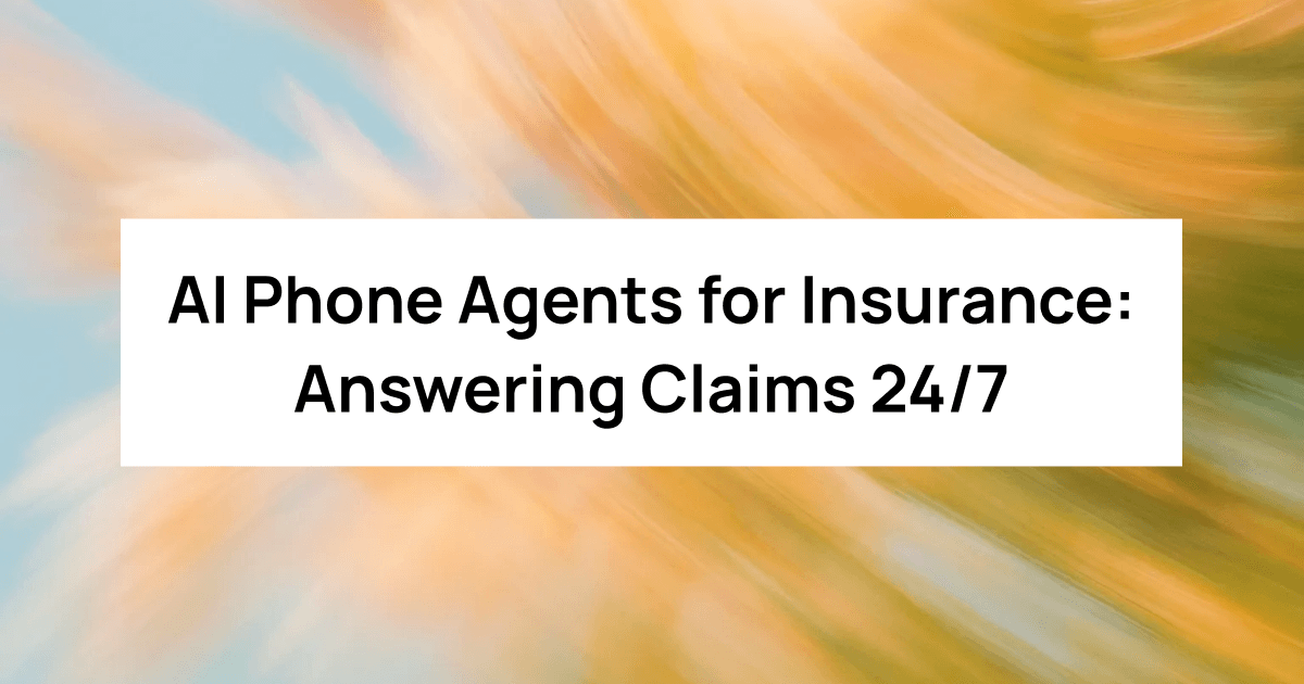 AI Phone Agents for Insurance: Answering Claims 24/7