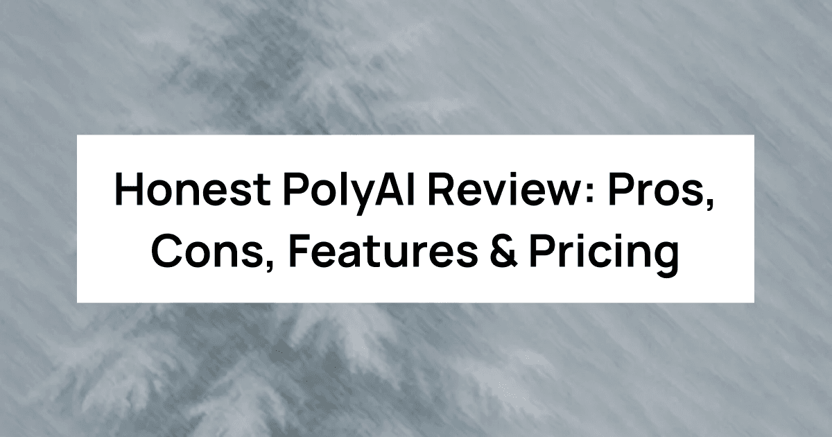 Honest PolyAI Review: Pros, Cons, Features & Pricing