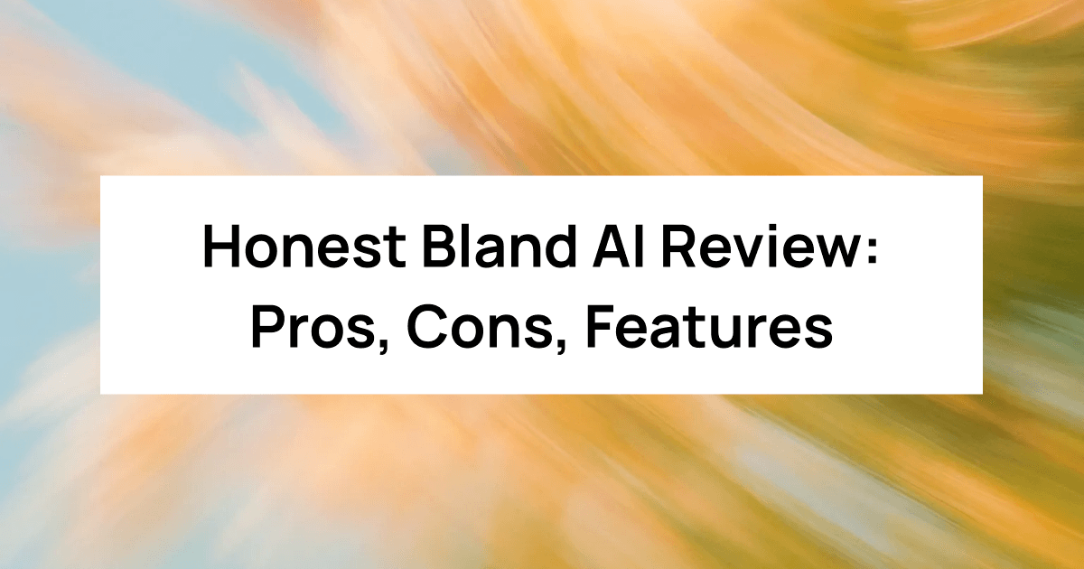 Honest Bland AI Review: Pros, Cons, Features & Pricing