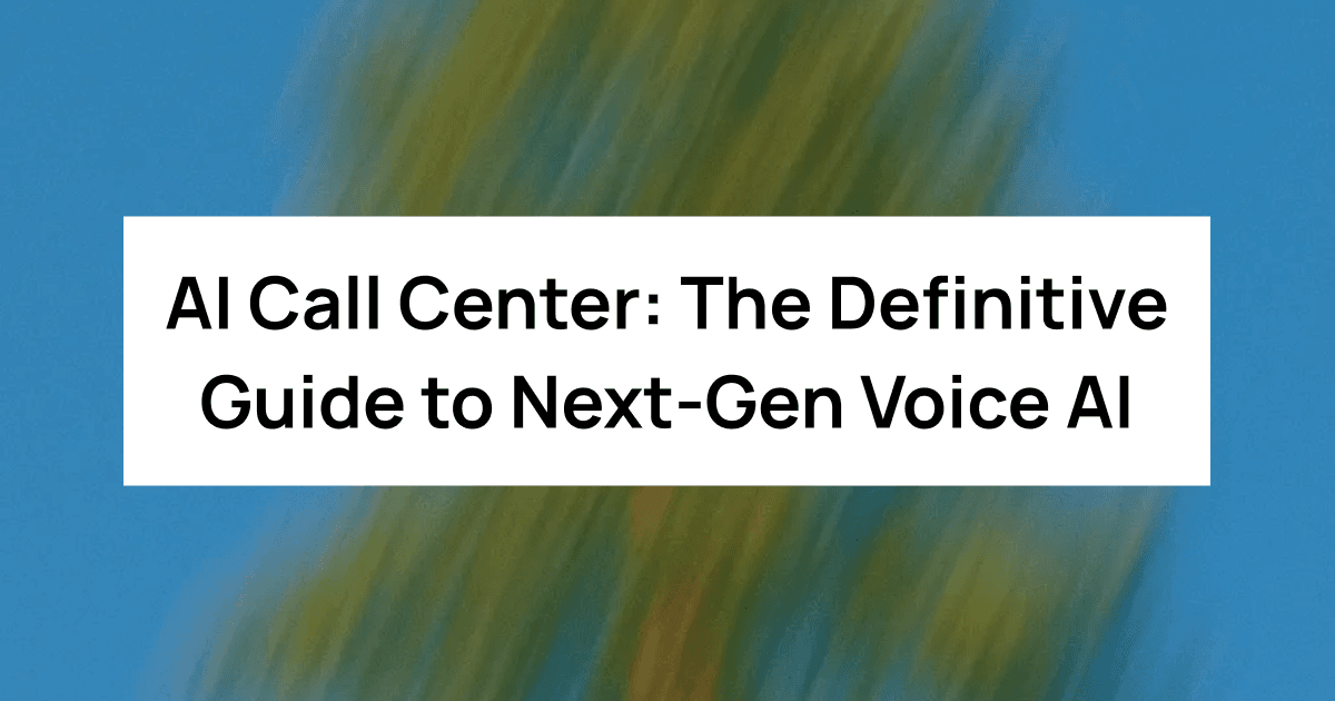 AI Call Center: The Definitive Guide to Next-Gen Voice Agents, Automation, and the Future of Customer Service