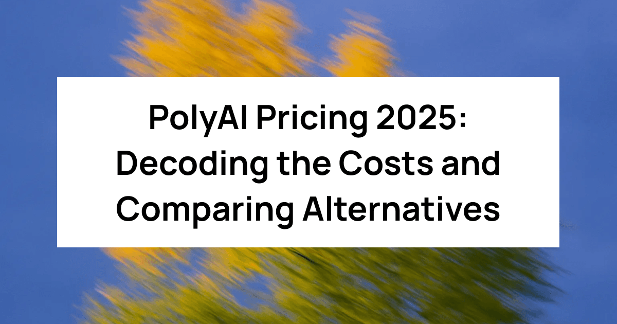 PolyAI Pricing 2025: Decoding the Costs and Comparing Alternatives