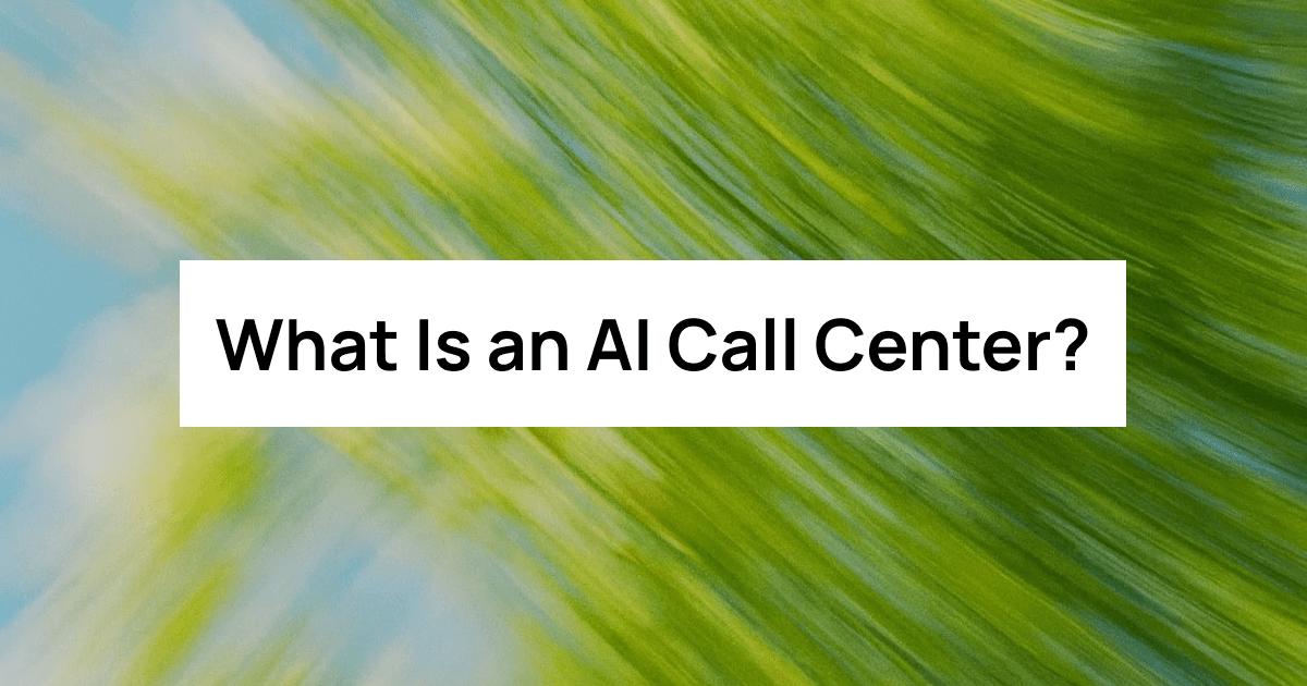What Is an AI Call Center? A Complete Guide
