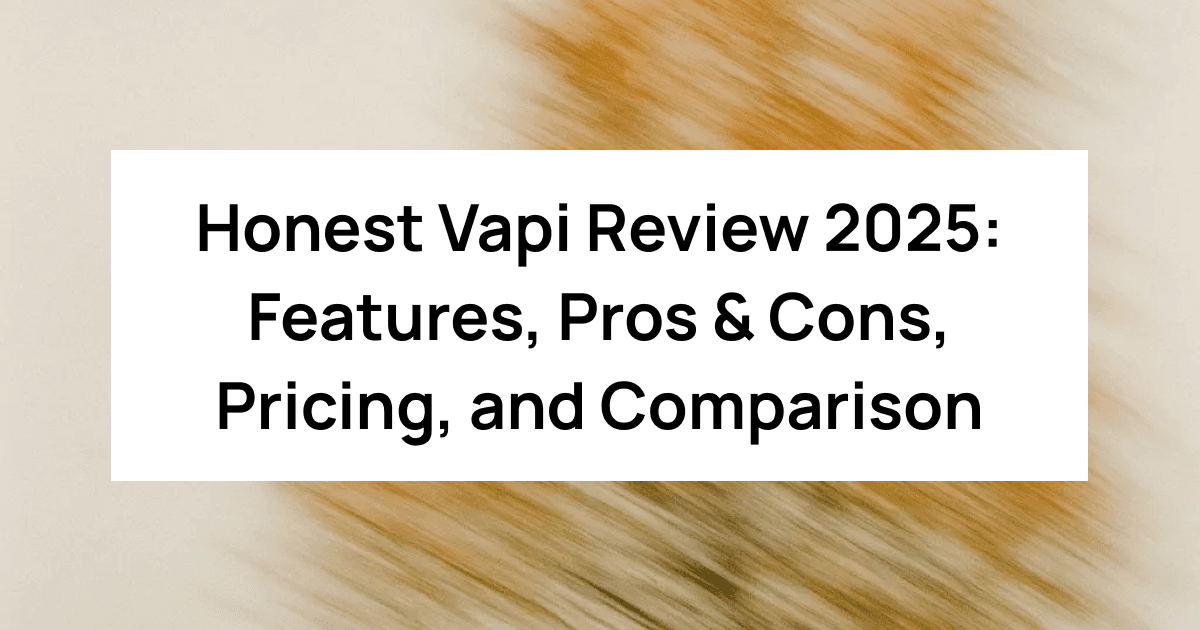 Honest Vapi Review 2025: Features, Pros & Cons, Pricing, and Comparison