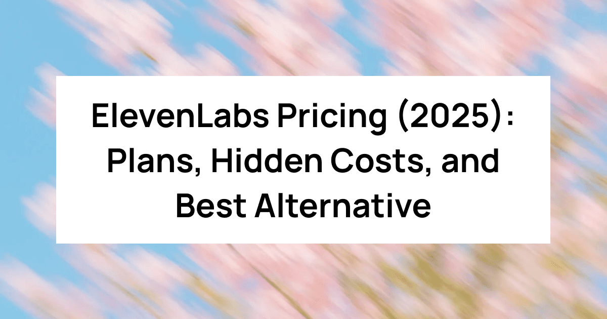 ElevenLabs Pricing (2025): Plans, Hidden Costs, and Best Alternative